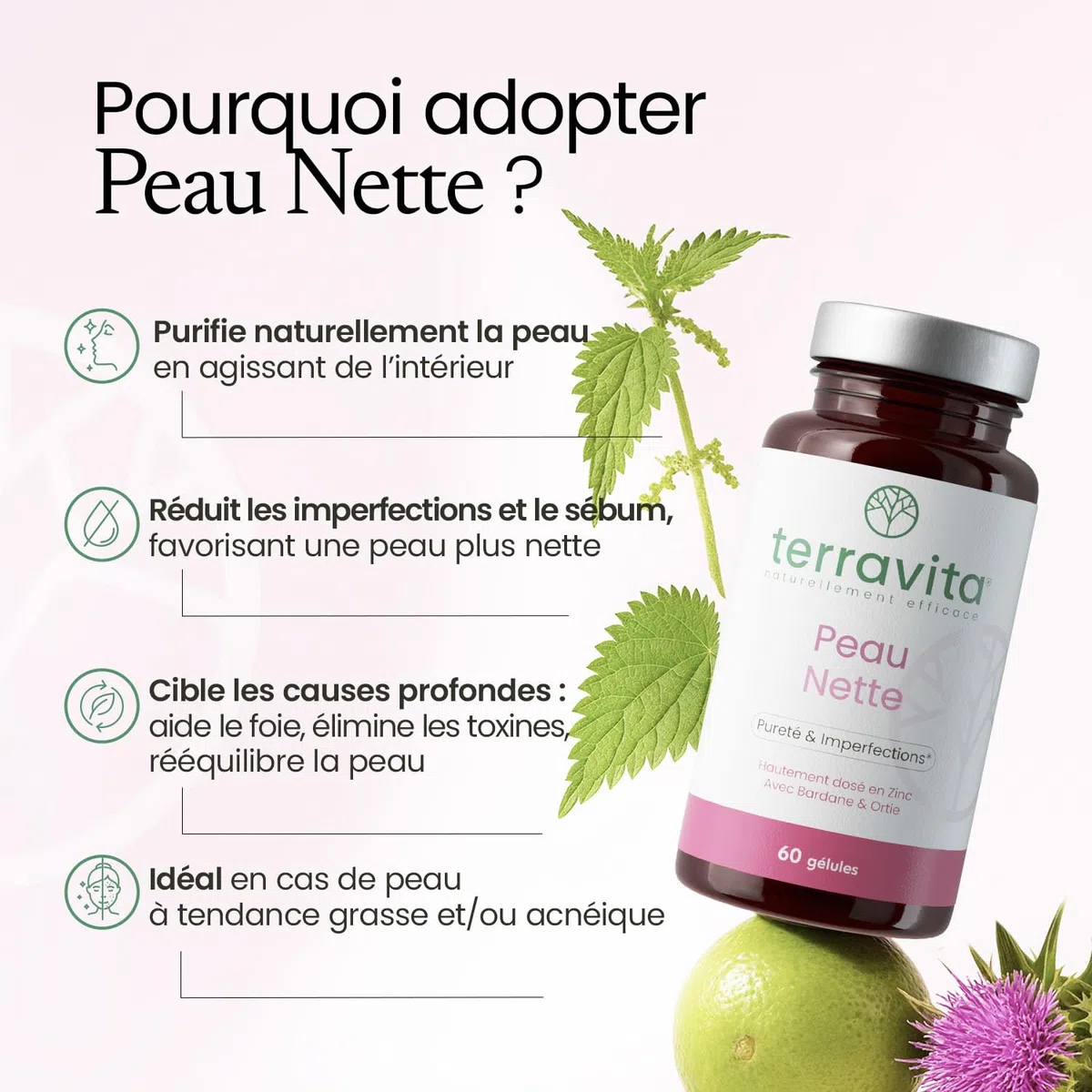 PEAU NETTE | Action Détox Anti Acné & Points Noirs | Zinc Bisglycinate 15mg + Bardane + Biotine + Propolis | Régule la Production de Sébum | Anti-imperfections | 60 Gélules Made in France | Terravita